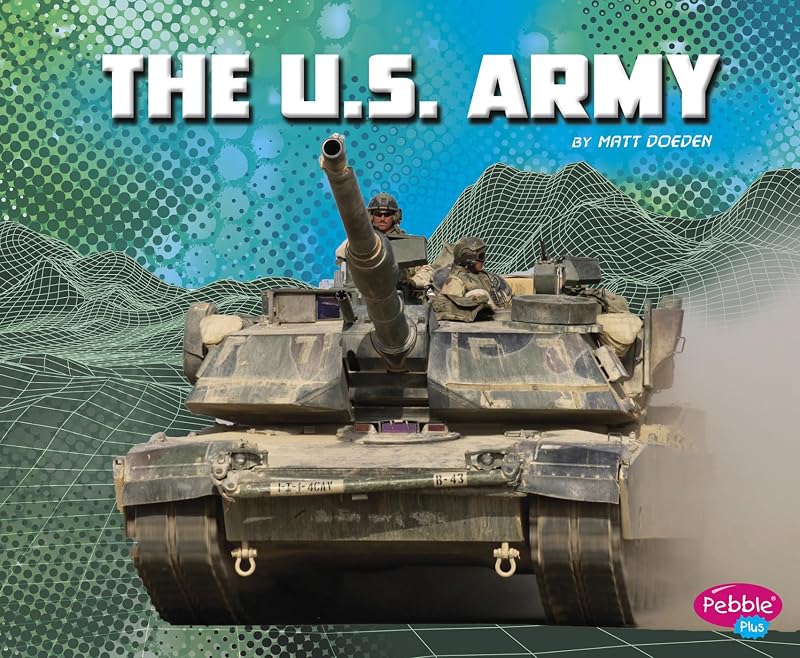 The U.S. Army (The U.S. Military Branches) by Matt Doeden