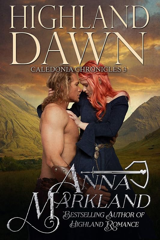Highland Dawn (Caledonia Chronicles Book 3) by Anna Markland