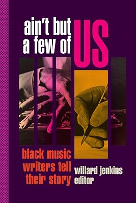 Ain't But a Few of Us: Black Music Writers Tell Their Story