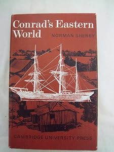 Conrad's Eastern World by Norman Sherry