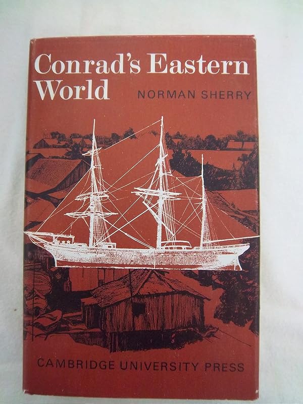 Conrad's Eastern World by Norman Sherry