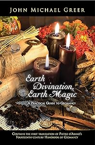 Earth Divination, Earth Magic: A Practical Guide to Geomancy by John Michael Greer