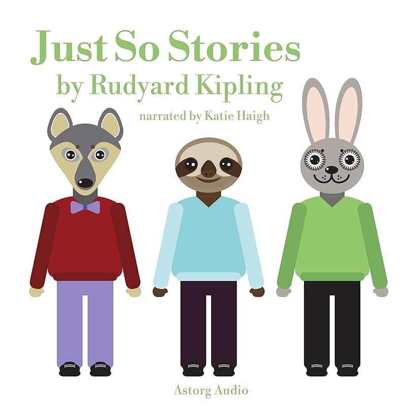 Just So Stories: Best tales and stories for kids by Rudyard Kipling