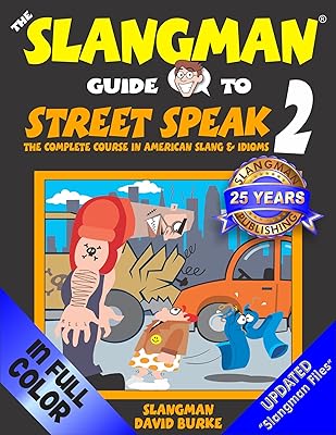 The Slangman Guide to STREET SPEAK 2: The Complete Course in American Slang & Idioms
