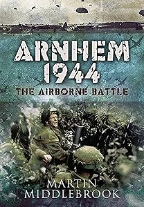 Arnhem 1944: The Airborne Battle