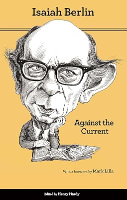 Against the Current: Essays in the History of Ideas - Second Edition