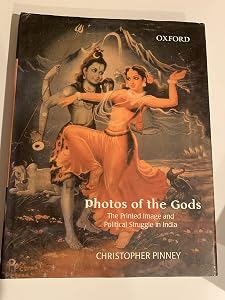 PHOTOS OF THE GODS The Printed Image and Political Struggle In India
