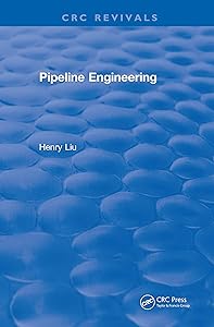 Pipeline Engineering (2004) (CRC Press Revivals) by Henry Liu