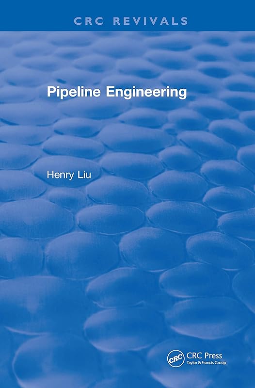 Pipeline Engineering (2004) (CRC Press Revivals) by Henry Liu