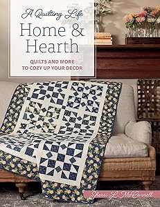 Home & Hearth: Quilts and More to Cozy Up Your Decor (A Quilting Life) by Sherri L. McConnell