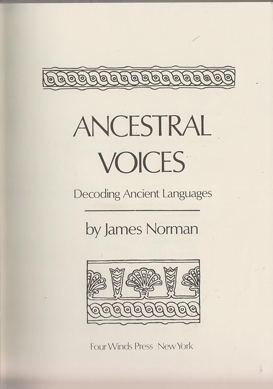 Ancestral Voices: Decoding Ancient Languages by James Norman