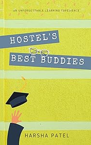 Hostel’s Best Buddies: An Unforgettable Learning Experience by Harsha Patel