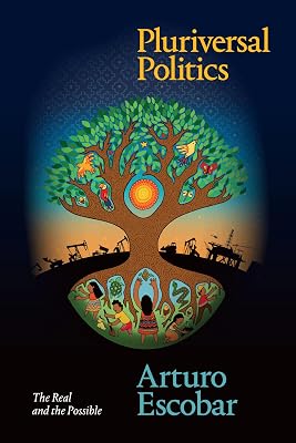 Pluriversal Politics: The Real and the Possible (Latin America in Translation)