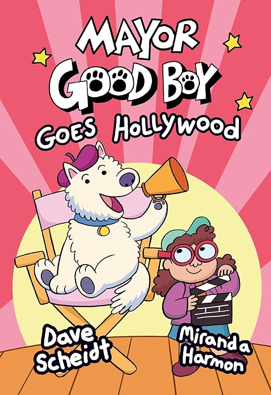Mayor Good Boy Goes Hollywood: (A Graphic Novel) by Dave Scheidt