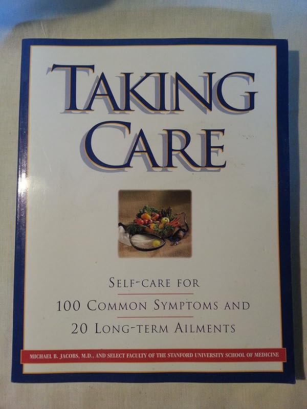 Taking Care: Self-Care for 100 Common Symptoms and 20 Long-term Ailments by Random House