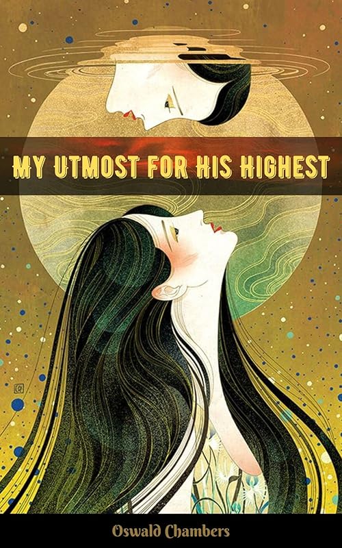 My Utmost for His Highest by Oswald Chambers