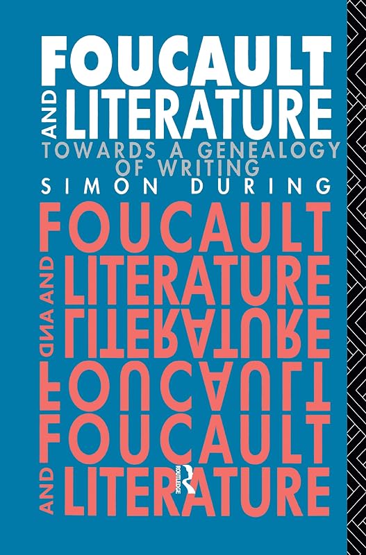 Foucault and Literature: Towards a Geneaology of Writing (New Accents Series) by Simon During