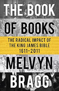 The Book of Books: The Radical Impact of the King James Bible