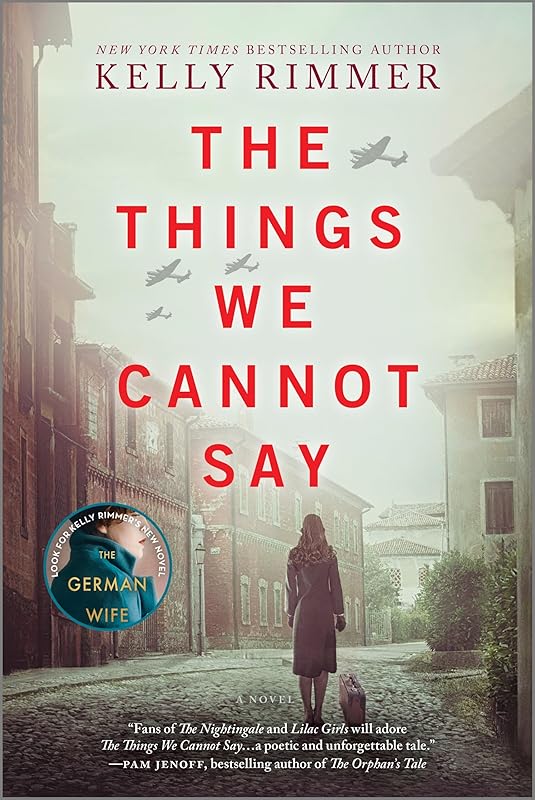 The Things We Cannot Say: A WWII Historical Fiction Novel by Kelly Rimmer