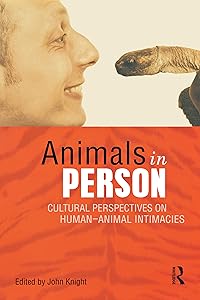 Animals in Person: Cultural Perspectives on Human-Animal Intimacies