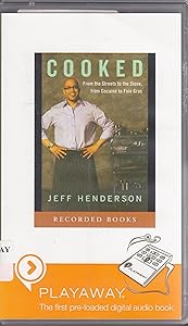 Cooked: From the Streets to the Stove, from Cocaine to Foie Gras