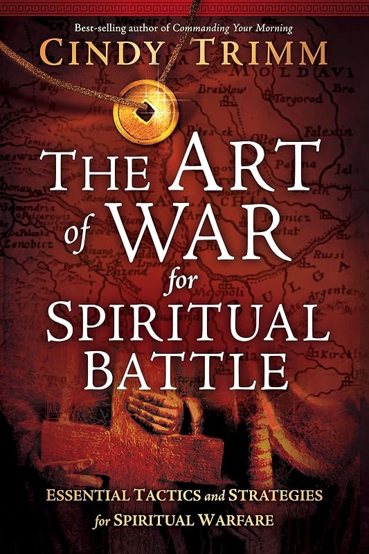 The Art of War for Spiritual Battle: Essential Tactics and Strategies for Spiritual Warfare by Cindy Trimm