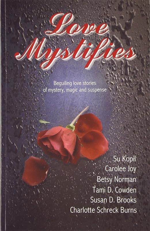 Love Mystifies: Beguiling Love Stories of Mystery, Magic and Suspense by Su Kopil