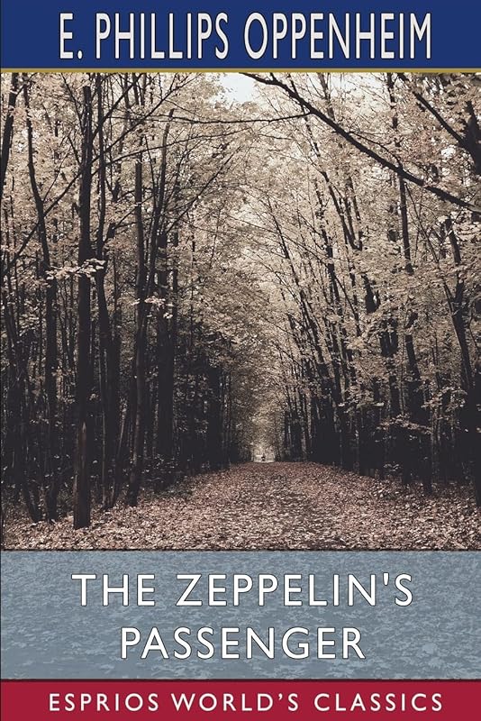 The Zeppelin's Passenger (Esprios Classics) by E Phillips Oppenheim