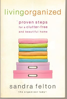 Living Organized: Proven Steps for a Clutter-Free and Beautiful Home