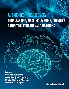Augmented Intelligence: Deep Learning, Machine Learning, Cognitive Computing, Educational Data Mining by Om  Prakash Jena
