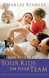 How To Keep Your Kids On The Team by Charles F. Stanley