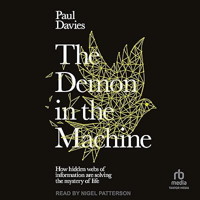 The Demon in the Machine: How Hidden Webs of Information Are Solving the Mystery of Life