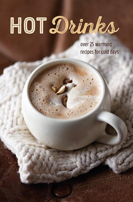 Hot Drinks: Over 25 warming recipes for cold days by Ryland Peters & Small