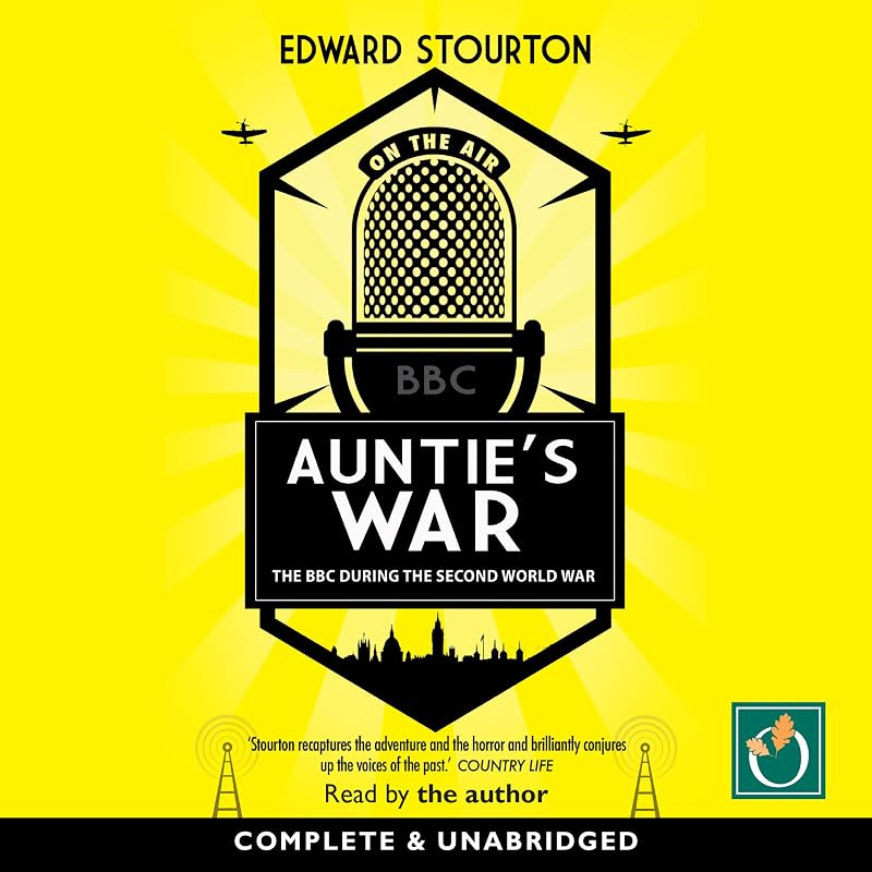 Auntie's War: The BBC During the Second World War by Edward Stourton
