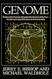 Genome: The Story of the Most Astonishing Scientific Adventure of Our Time—the Attempt to Map All the Genes in the Human Body by Jerry E. Bishop