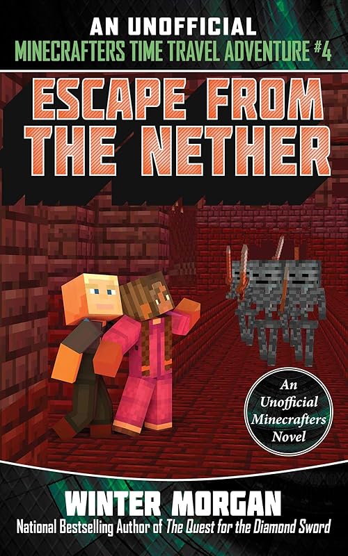Escape from the Nether: An Unofficial Minecrafters Time Travel Adventure, Book 4 by Winter Morgan