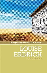 Louise Erdrich (Contemporary American and Canadian Writers) by David Stirrup