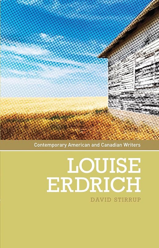 Louise Erdrich (Contemporary American and Canadian Writers) by David Stirrup