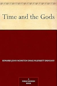 Time and the Gods by Lord Dunsany