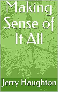 Making Sense of It All by Jerry Haughton