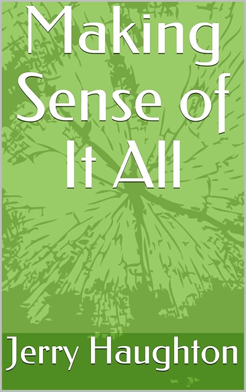 Making Sense of It All by Jerry Haughton