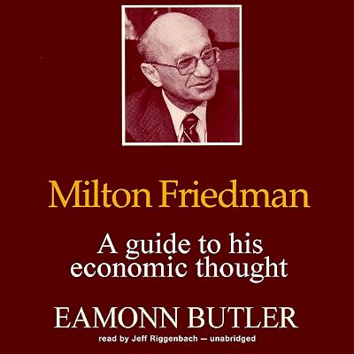 Milton Friedman: A Guide to His Economic Thought