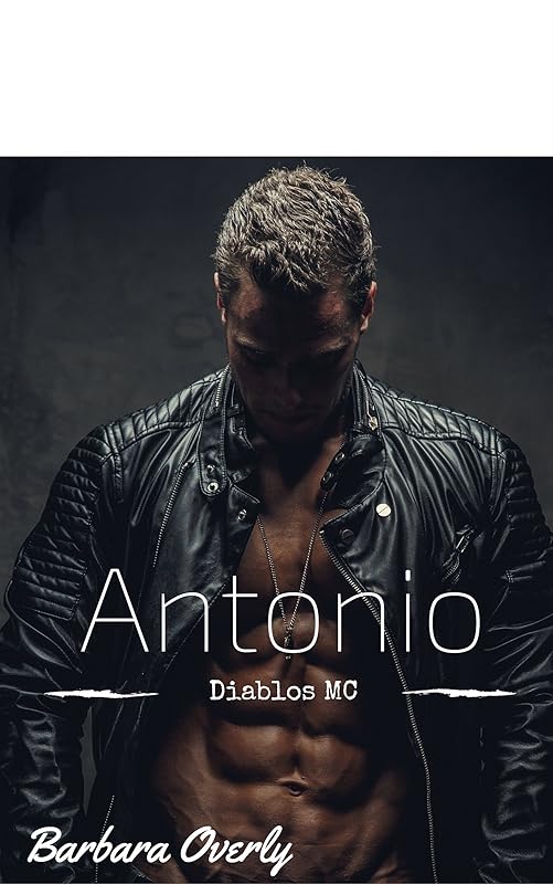ANTONIO: Diablos MC by Barbara Overly