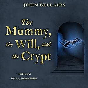 The Mummy, the Will, and the Crypt: The Johnny Dixon Series, Book 2 by John Bellairs