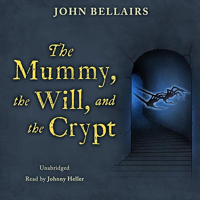 The Mummy, the Will, and the Crypt: The Johnny Dixon Series, Book 2