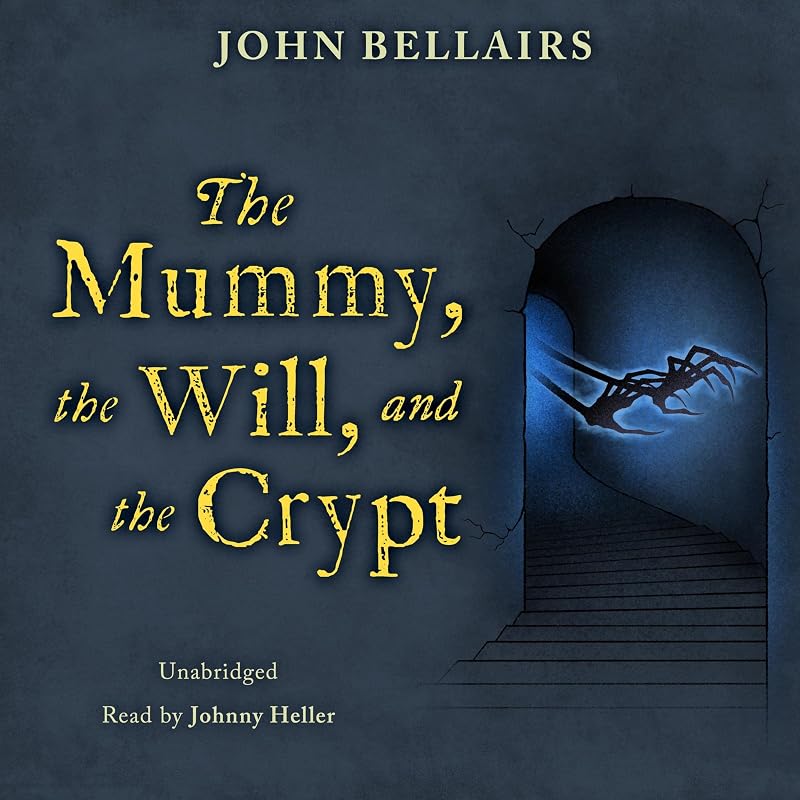 The Mummy, the Will, and the Crypt: The Johnny Dixon Series, Book 2 by John Bellairs