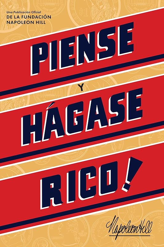 Piense Y Hágase Rico!: Una Publicación Oficial De La Fundación Napoleon Hill (Official Publication of the Napoleon Hill Foundation) (Spanish Edition) by Napoleon Hill