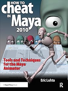 How to Cheat in Maya: Tools and Techniques for the Maya Animator by Eric Luhta