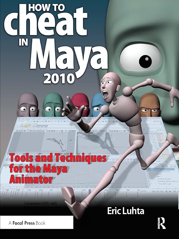How to Cheat in Maya: Tools and Techniques for the Maya Animator by Eric Luhta