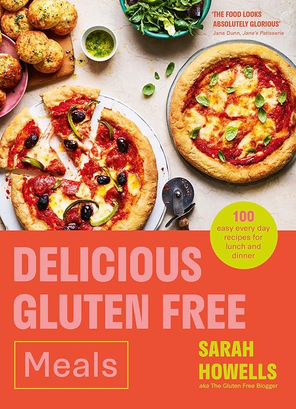 Delicious Gluten Free Meals: 100 easy every day recipes for lunch and dinner by Sarah Howells